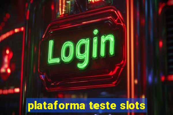 plataforma teste slots